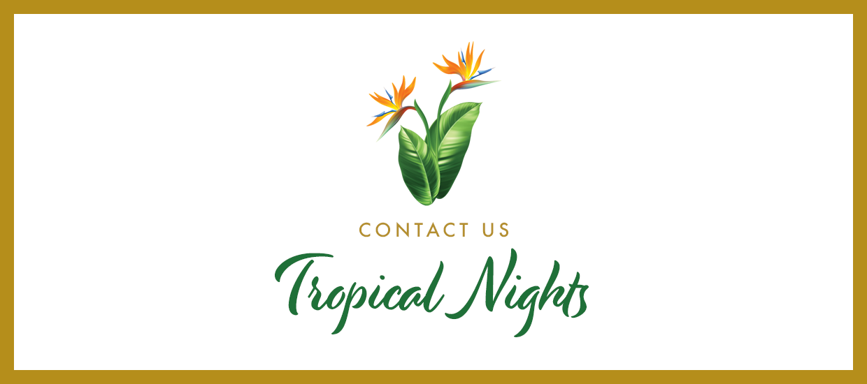 Tropical Nights  - Contact Us