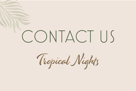 Tropical Nights Contact Us