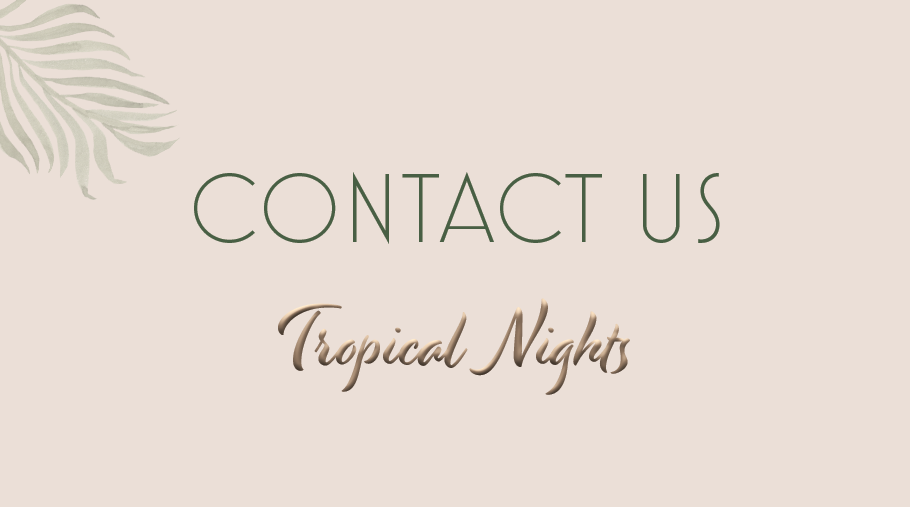 Tropical Nights Contact Us