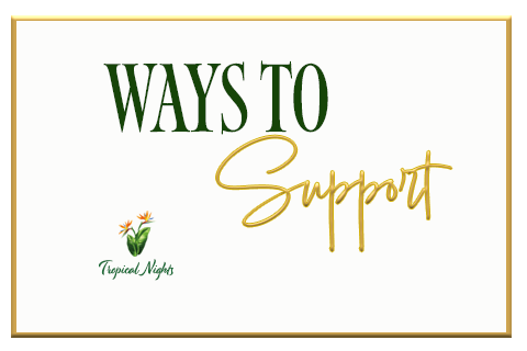 Tropical Nights 2024 Ways to Support